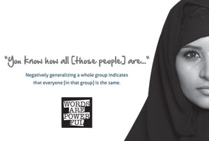 Poster that reads “You know how all [those people] are... Negatively generalizing a whole group indicates that everyone [in that group] is the same.“